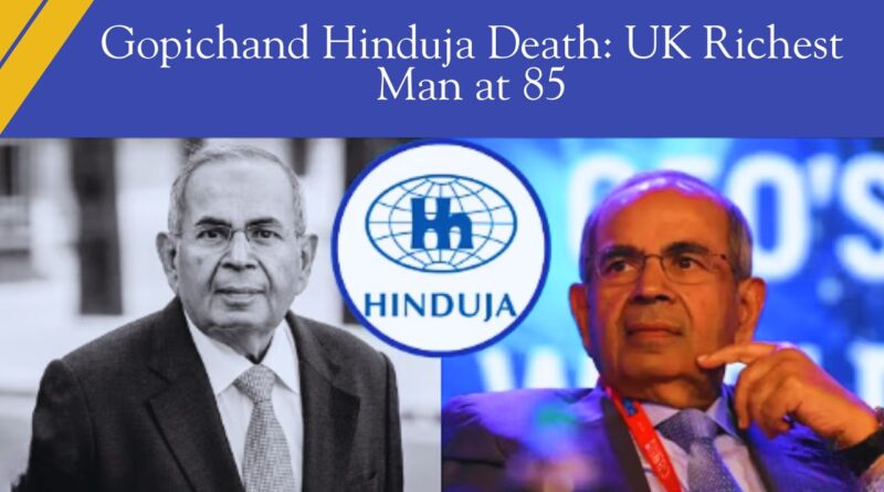 Gopichand Hinduja death​