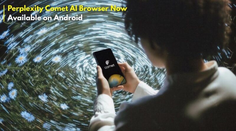 Perplexity Comet AI Browser Android