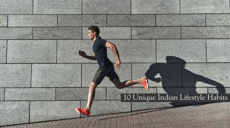 unique Indian lifestyle habits
