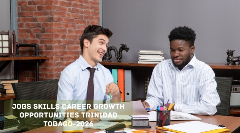 jobs skills career growth opportunities trinidad tobago-2026