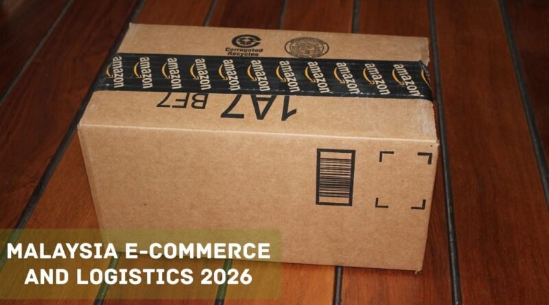 Malaysia E-commerce and Logistics 2026