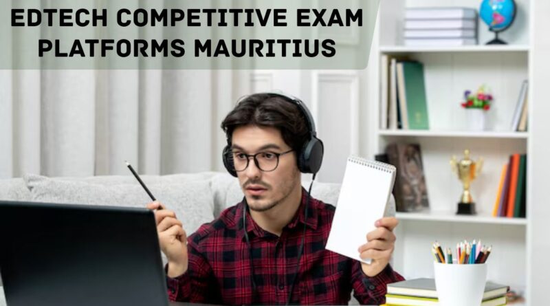EdTech Competitive Exam Platforms Mauritius