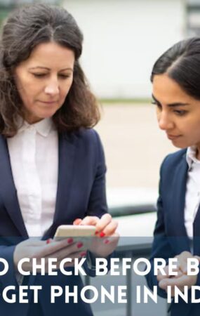 Things to Check Before Buying a Budget Phone in India