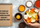 Indian Foods to Lower Blood Sugar