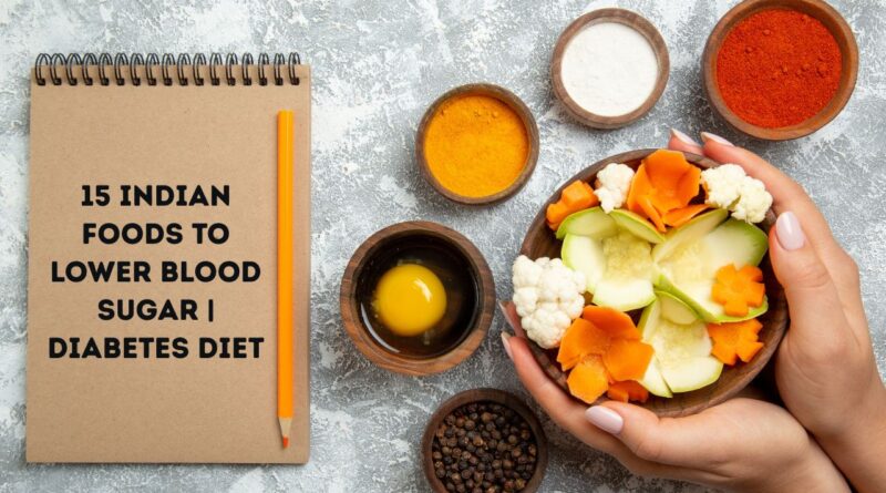 Indian Foods to Lower Blood Sugar