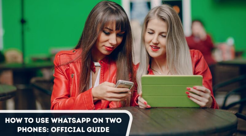 how to use whatsapp on two phones